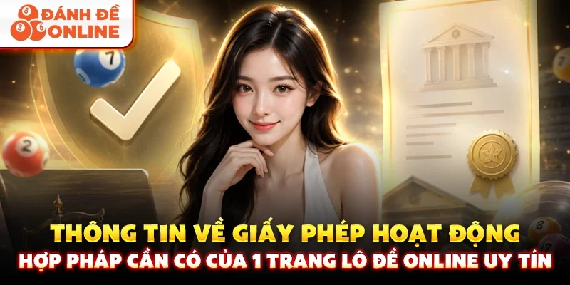 Thông tin về giấy phép hoạt động hợp pháp cần có của 1 Trang lô đề online uy tín